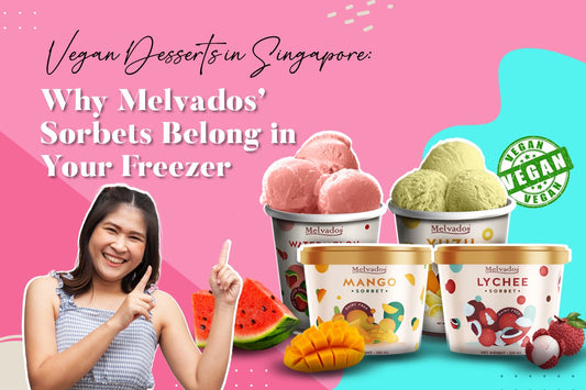 Vegan Desserts in Singapore: Why Melvados’ Sorbets Belong in Your Freezer