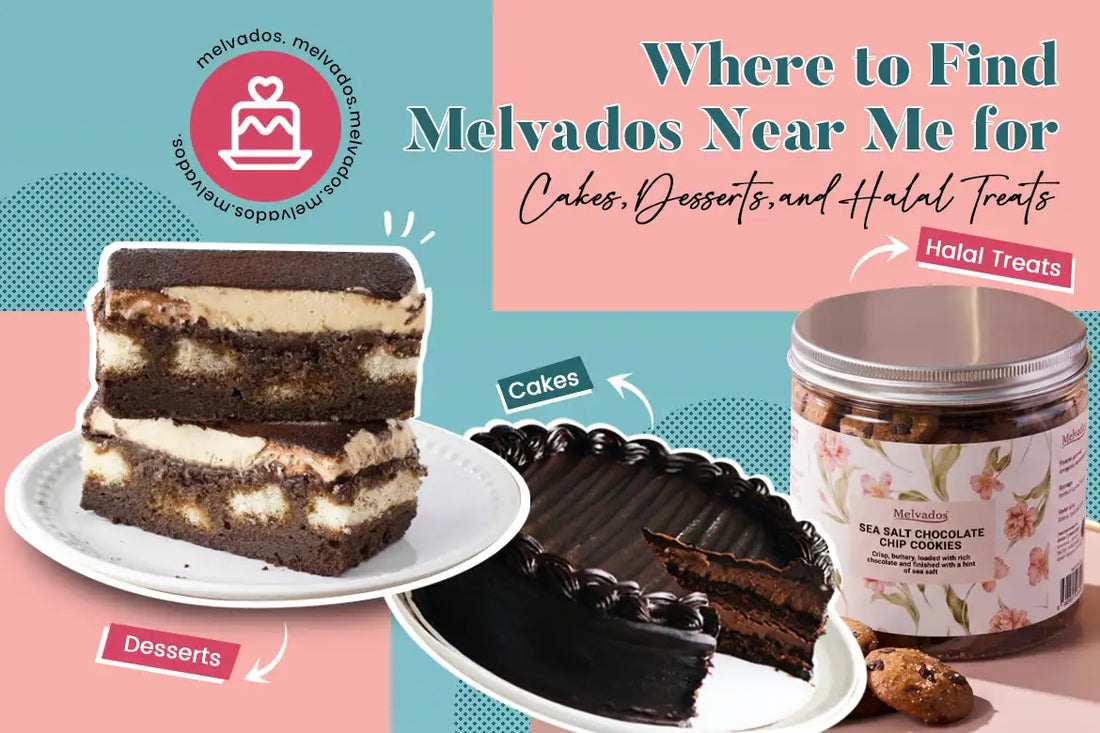 Where to Find Melvados Near Me for Cakes, Desserts, and Halal Treats