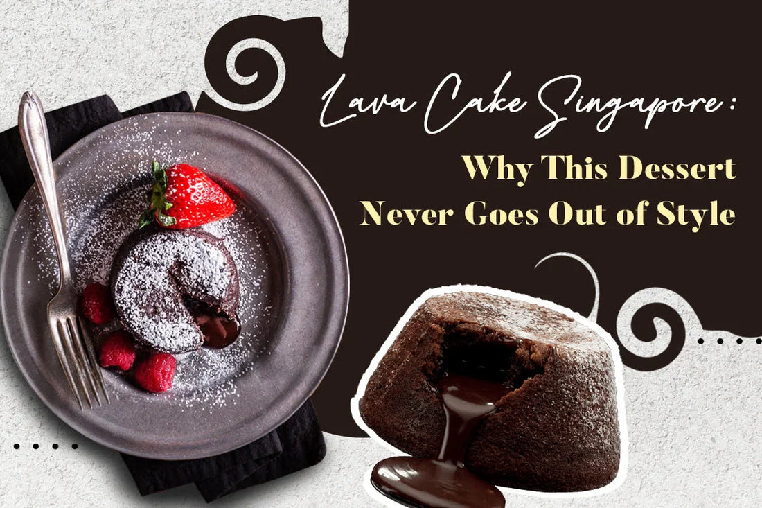 Lava Cake Singapore: Why This Dessert Never Goes Out of Style 