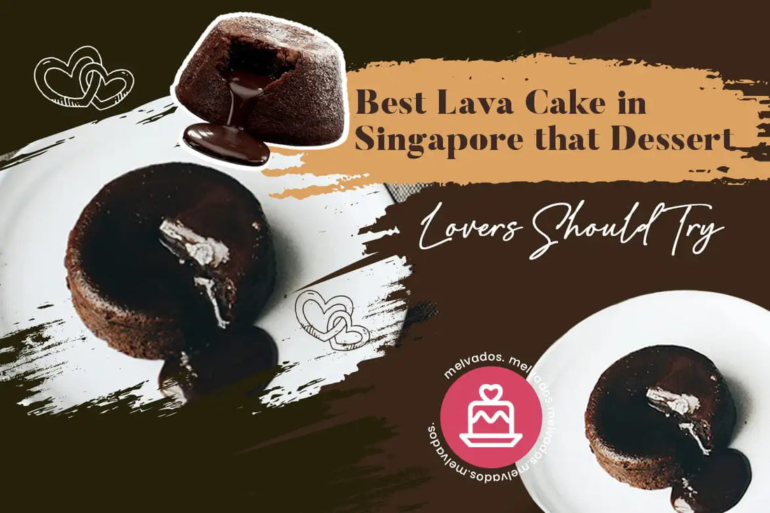 Best Lava Cake in Singapore that Dessert Lovers Should Try