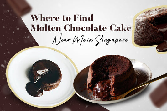 Where to Find Molten Chocolate Cake Near Me in Singapore