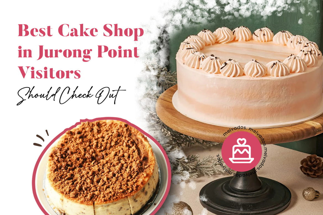 Best Cake Shop in Jurong Point Visitors Should Check Out