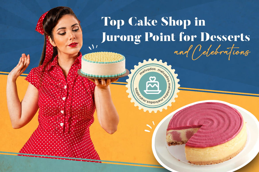 Top Cake Shop in Jurong Point for Desserts and Celebrations