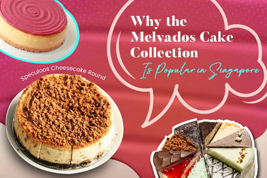 Why the Melvados Cake Collection Is Popular in Singapore