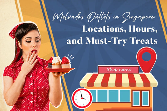 Melvados Outlets in Singapore Locations, Hours, and Must-Try Treats 